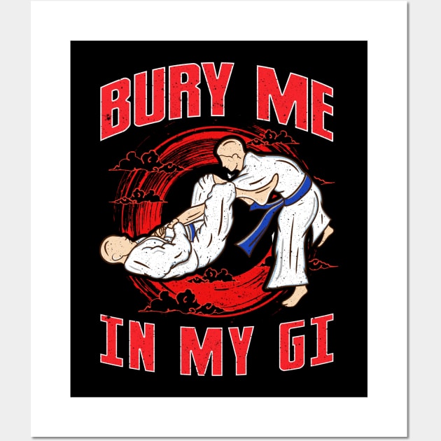 BJJ Bury Me In My Gi MMA Brazil Jiu Jitsu Fighter Wall Art by theperfectpresents